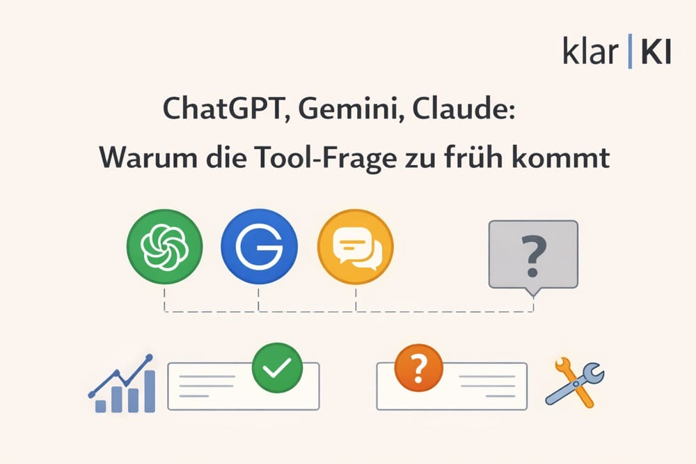 ChatGPT, Gemini, Claude: Warum die Tool-Frage zu früh kommt