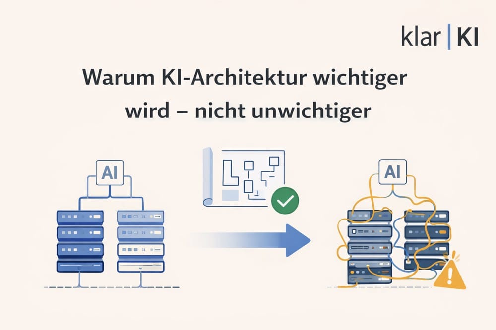 Warum KI-Architektur wichtiger wird – nicht unwichtiger